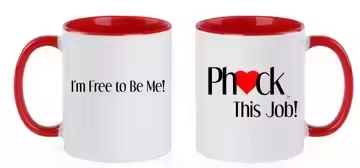 Ph❤️ck This Job! I'm Free to Be Me! Ceramic Coffee Mug